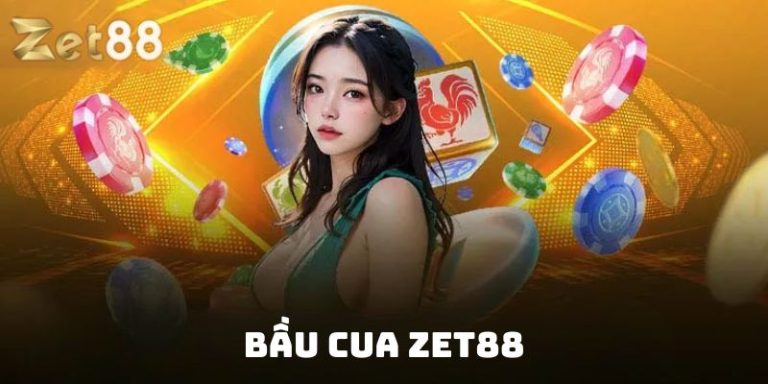 Bầu Cua Zet88