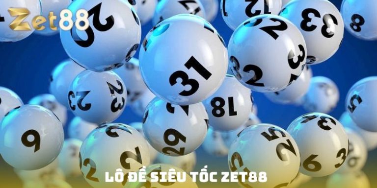 Lô đề siêu tốc Zet88