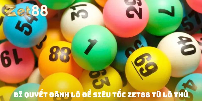 Lô đề siêu tốc Zet88